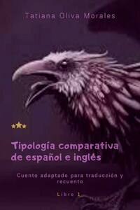 Tipología comparativa de español e inglés. Cuento adaptado para traducción y recuento. Libro 1