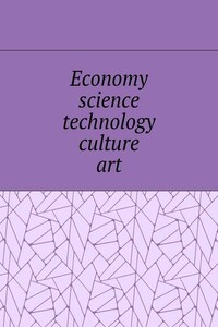 Economy, science, technology, culture, art