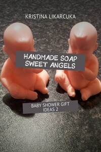 Handmade soap sweet angels. Baby shower gift ideas