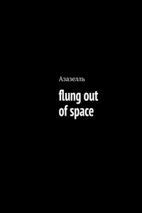 Flung out of space